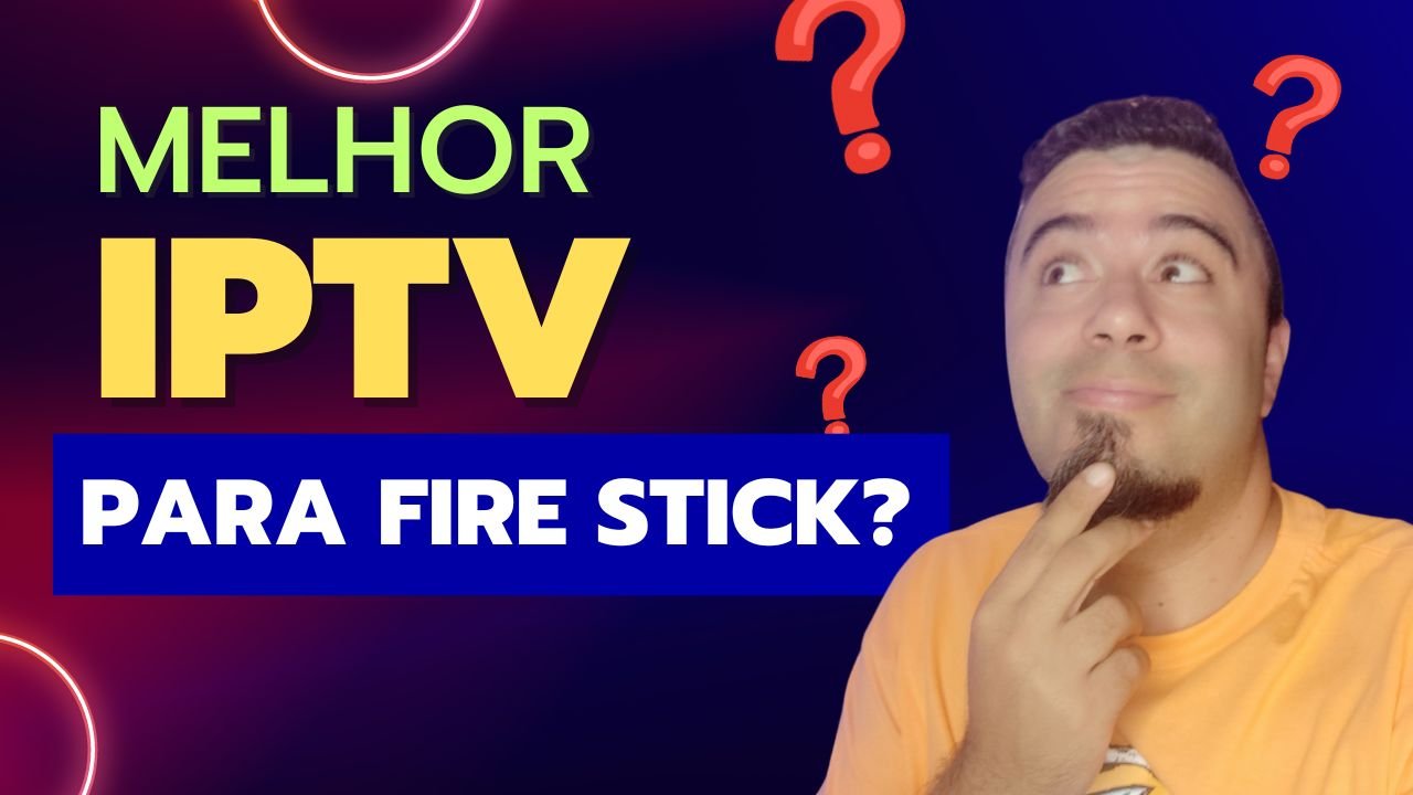 Melhor App Iptv Para Fire Tv Stick Em Ser O Melhor Iptv